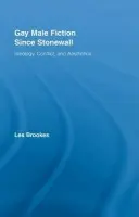 Gay Male Fiction Since Stonewall - Brookes, Les (The Open University, UK)