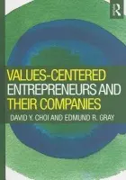 Values-Centered Entrepreneurs and Their Companies - Choi, David Y. (Loyola Marymount University, USA) a Gray, Edmund