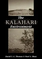 Kalahari Environment - Thomas, David (University of Sheffield) a Shaw, Paul A. (Department of Geology and Environmental Science, Luton College of Higher Education)