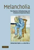Melancholia - Taylor, Michael Alan (University of Michigan, Ann Arbor) a Fink, Max, MD (State University of New York, Stony Brook)