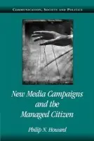 New Media Campaigns and the Managed Citizen - Howard, Philip N. (University of Washington)