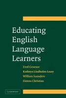 Educating English Language Learners - Genesee, Fred (McGill University, Montreal) a Lindholm-Leary, Kathryn (San Jose State University, California) a Saunders, Bill (California State University, Long Beach) a Christian, Donna (Centre for Applied Linguistics, Washington D.C.)