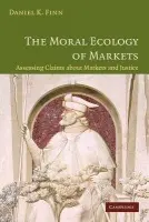 Moral Ecology of Markets - Finn, Daniel (Saint John's University, Minnesota)