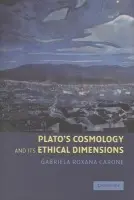 Plato's Cosmology and its Ethical Dimensions - Carone, Gabriela Roxana (University of Colorado, Boulder)