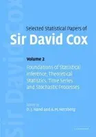 Selected Statistical Papers of Sir David Cox: Volume 2, Foundations of Statistical Inference, Theoretical Statistics, Time Series and Stochastic Proce - Cox, David (Nuffield College, Oxford)