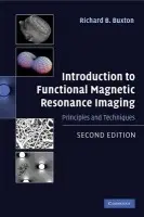 Introduction to Functional Magnetic Resonance Imaging - Buxton, Richard B. (University of California, San Diego)