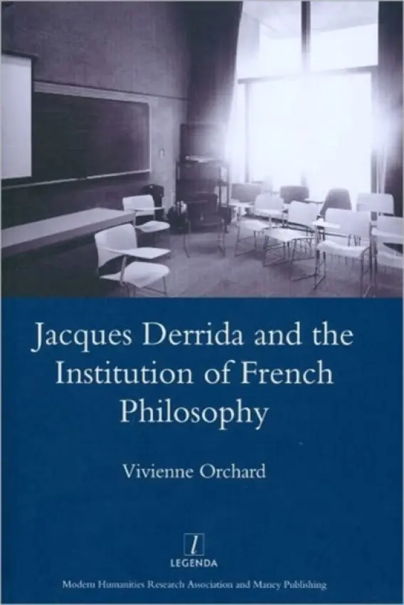 Jacques Derrida and the Institution of French Philosophy - Orchard, Vivienne