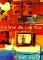 Way We Live Now - Hoggart, Richard