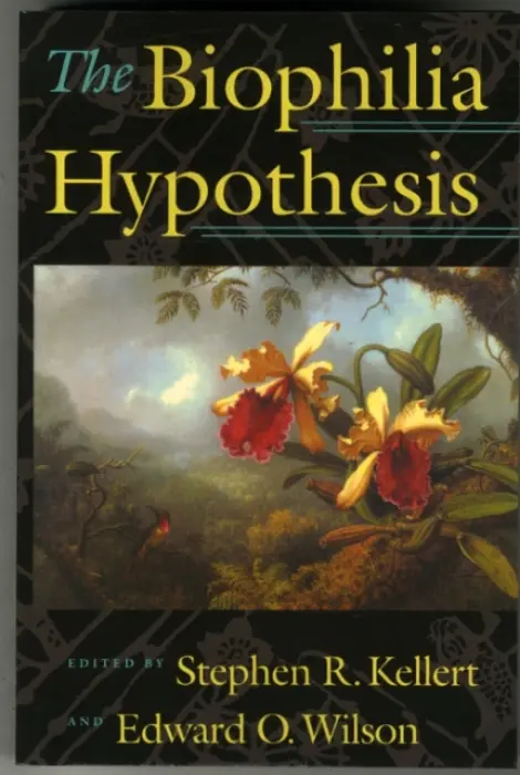 Biophilia Hypothesis - Kellert, Stephen R.