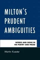Milton's Prudent Ambiguities - Kuester, Martin