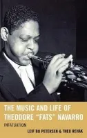 Music and Life of Theodore "Fats" Navarro - Petersen, Leif Bo a Rehak, Theo