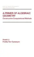 Primer of Algebraic Geometry - Li, Huishi (University of Atwerp/UIA, Belgium) a Van Oystaeyen, Freddy (University of Antwerp/UA, Belgium)
