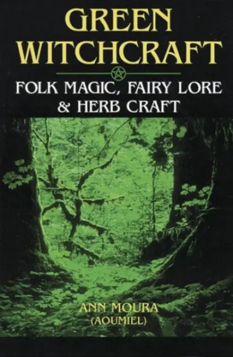 Green Witchcraft - Moura, Ann