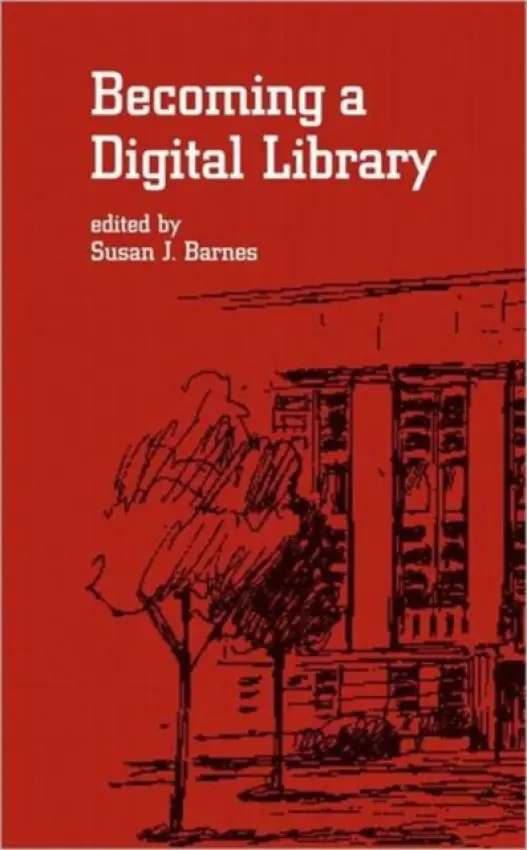 Becoming a Digital Library - Barnes, Susan J.