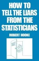 How to Tell the Liars from the Statisticians - Hooke, Robert