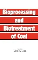 Bioprocessing and Biotreatment of Coal - Wise, Donald L.