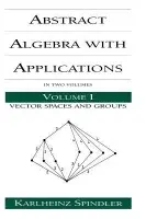 Abstract Algebra with Applications - Spindler, Karlheinz (Technische Hochschule Darmstadt, Gro?-Gerau, Germany)