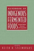 Handbook of Indigenous Fermented Foods, Revised and Expanded - Steinkraus, Keith (Cornell University, Ithaca, New York, USA)