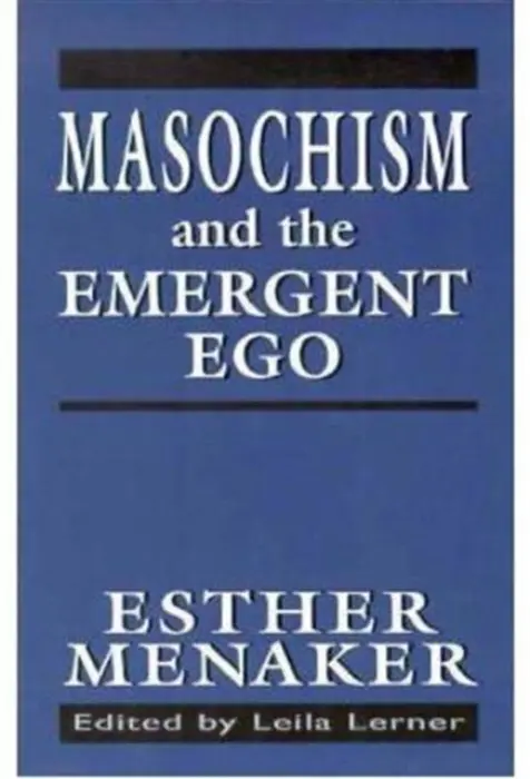 Masochism and the Emergent Ego - Menaker, Esther