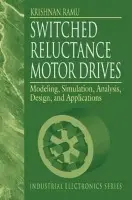 Switched Reluctance Motor Drives - Krishnan, R.