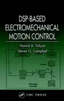DSP-Based Electromechanical Motion Control - Toliyat, Hamid A. a Campbell, Steven G.
