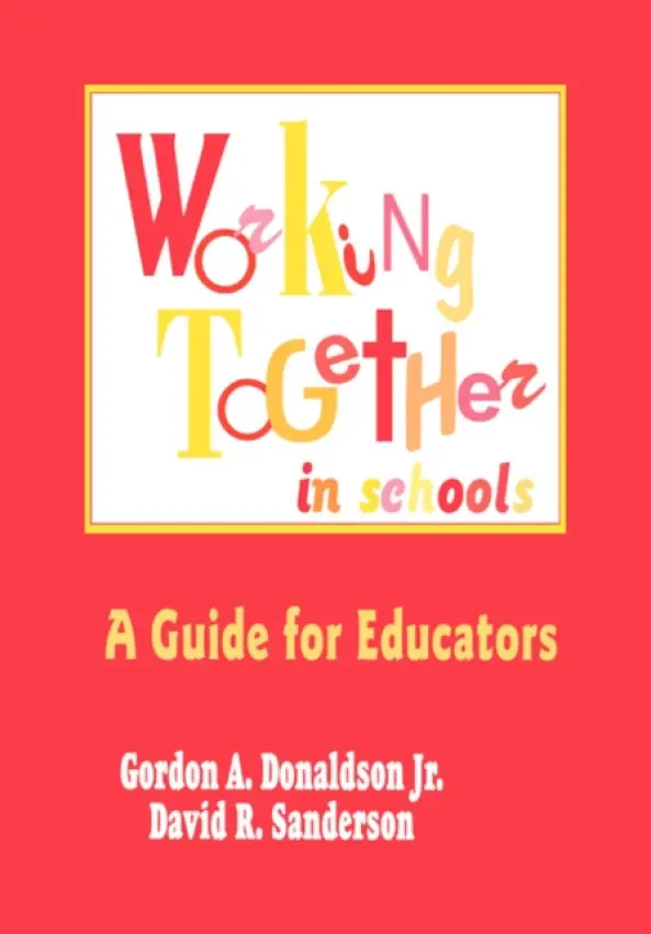Working Together in Schools - Donaldson, Gordon A. a Sanderson, David R.