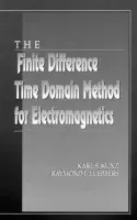 Finite Difference Time Domain Method for Electromagnetics - Kunz, Karl S. a Luebbers, Raymond J.