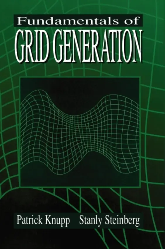 Fundamentals of Grid Generation - Knupp, Patrick a Steinberg, Stanly
