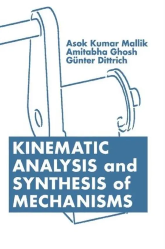 Kinematic Analysis and Synthesis of Mechanisms - Mallik, Asok Kumar