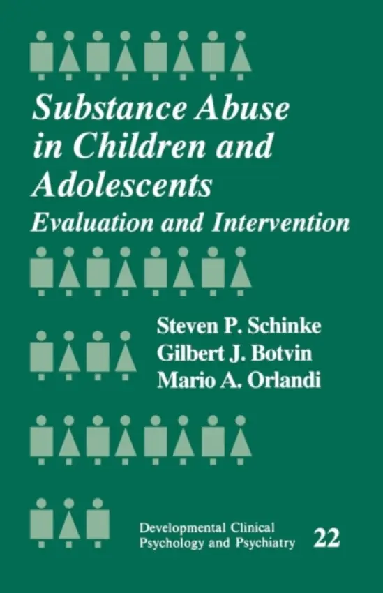Substance Abuse in Children and Adolescents - Schinke, Steven a Botvin, Gilbert J. a Orlandi, Mario A.