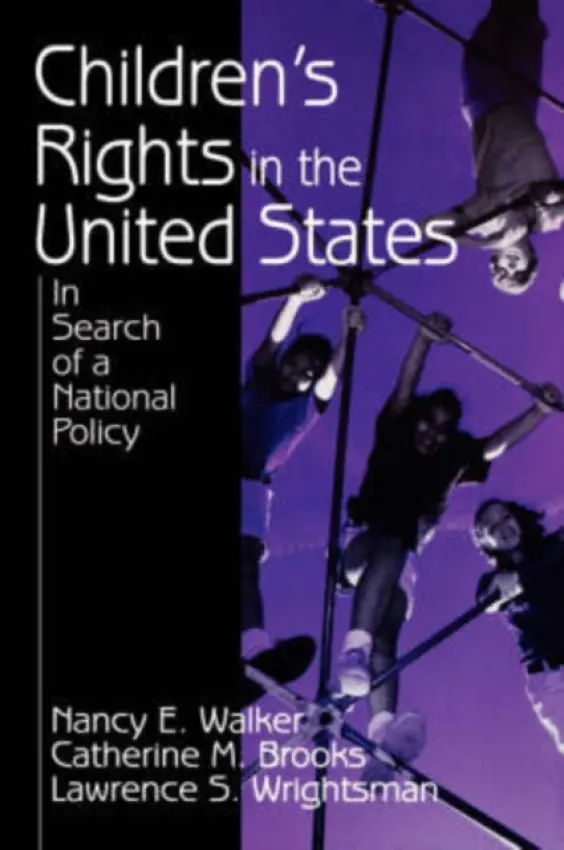 Children's Rights in the United States - Walker, Nancy E. a Brooks, Catherine M. a Wrightsman, Lawrence S.