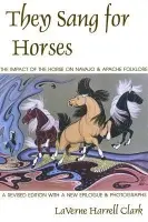 They Sang for Horses - Clark, LaVerne Harrell