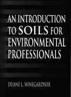 Introduction to Soils for Environmental Professionals - Winegardner, Duane L. (Consultant, Norman, Oklahoma, USA)