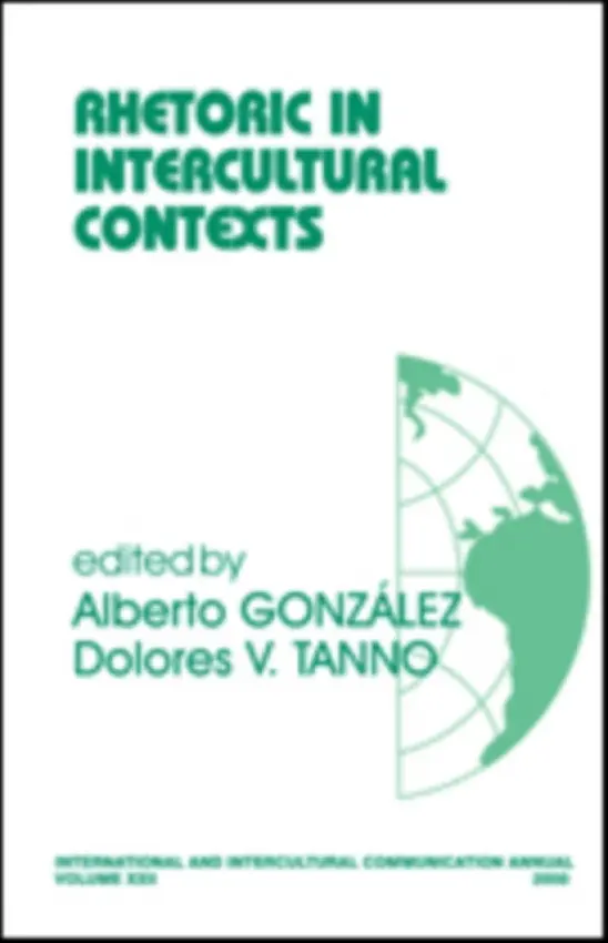 Rhetoric in Intercultural Contexts - Gonzalez, Alberto B. a Tanno, Dolores V.