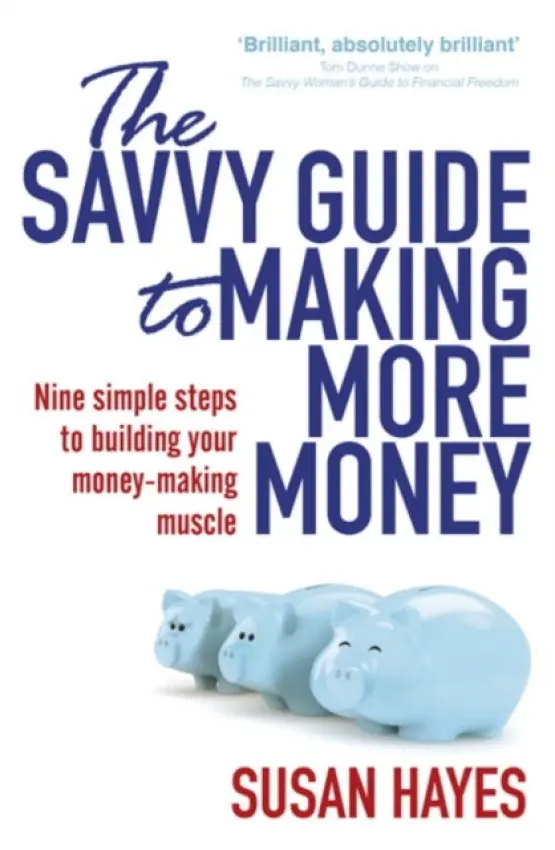 Savvy Guide to Making More Money - Hayes, Susan