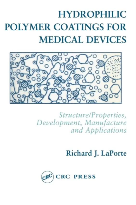 Hydrophilic Polymer Coatings for Medical Devices - LaPorte, Richard J.