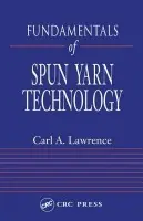 Fundamentals of Spun Yarn Technology - Lawrence, Carl A.
