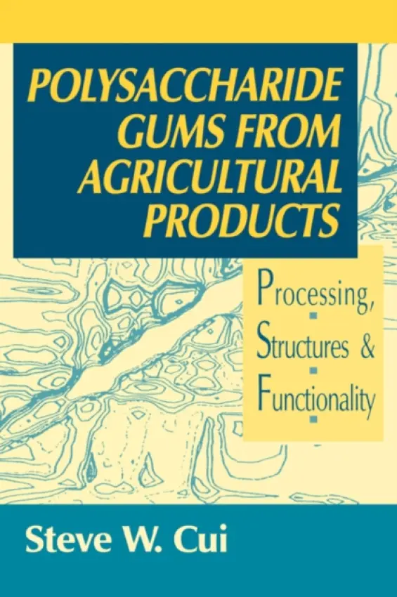 Polysaccharide Gums from Agricultural Products - Cui, Steve W.