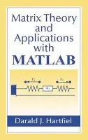 Matrix Theory and Applications with MATLAB - Hartfiel, Darald J. (Texas A a M University, College Station, Texas, USA)