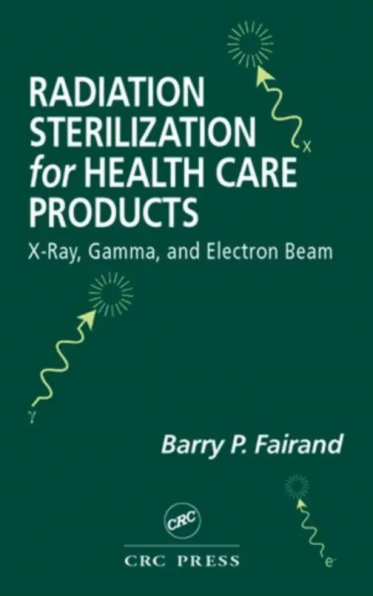 Radiation Sterilization for Health Care Products - Fairand, Barry P.