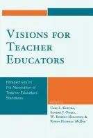 Visions for Teacher Educators