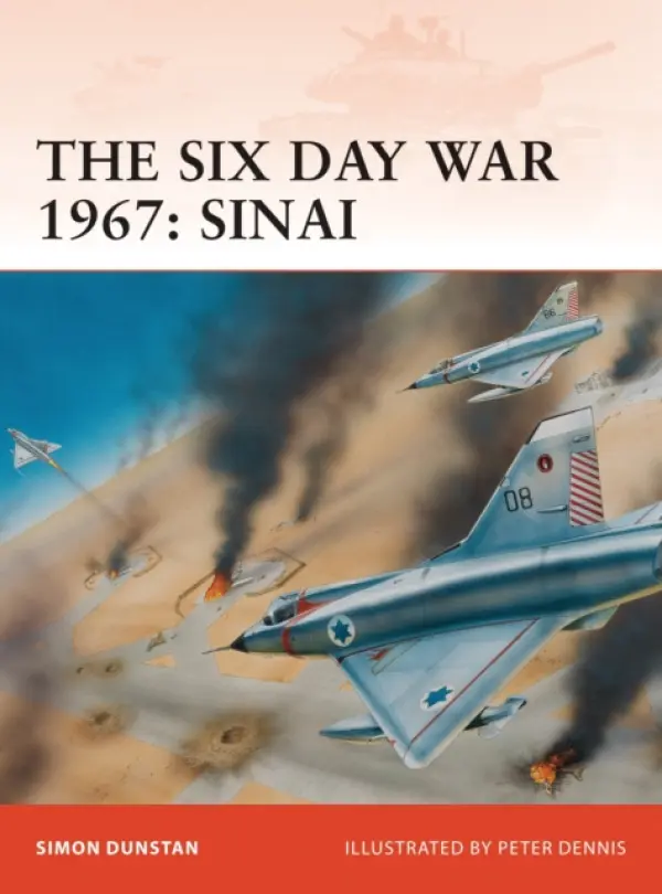 Six Day War 1967: Sinai - Dunstan, Simon