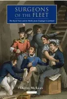 Surgeons of the Fleet - McLean, David (King's College, University of London, UK.)