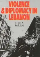 Violence and Diplomacy in Lebanon - Salem, Elie