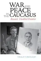 War and Peace in the Caucasus - Cheterian, Vicken