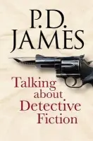 Talking about Detective Fiction - James, P. D.