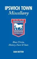 Ipswich Town Miscellany - Botten, Dan
