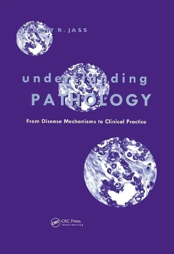 Understanding Pathology: From Disease Mechanism to Clinical Practice - Jass, Jeremy