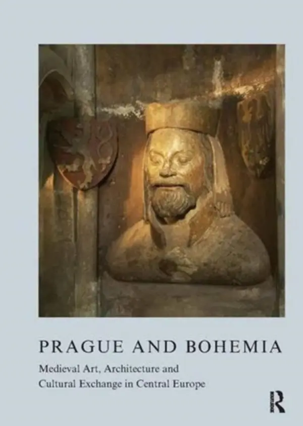 Prague and Bohemia: Medieval Art, Architecture and Cultural Exchange in Central Europe: Volume 32 - Opacic, Zoe