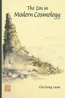 Zen In Modern Cosmology, The - Lam, Harry Chi-sing (Mcgill Univ, Canada)